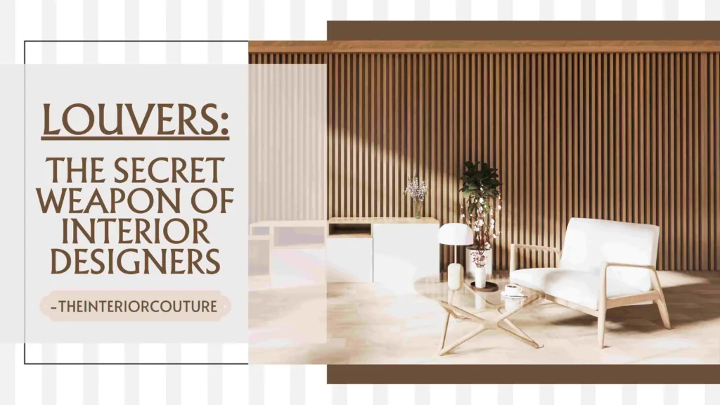 LOUVERS: The Secret Weapon of Interior Designers by theinteriorcouture