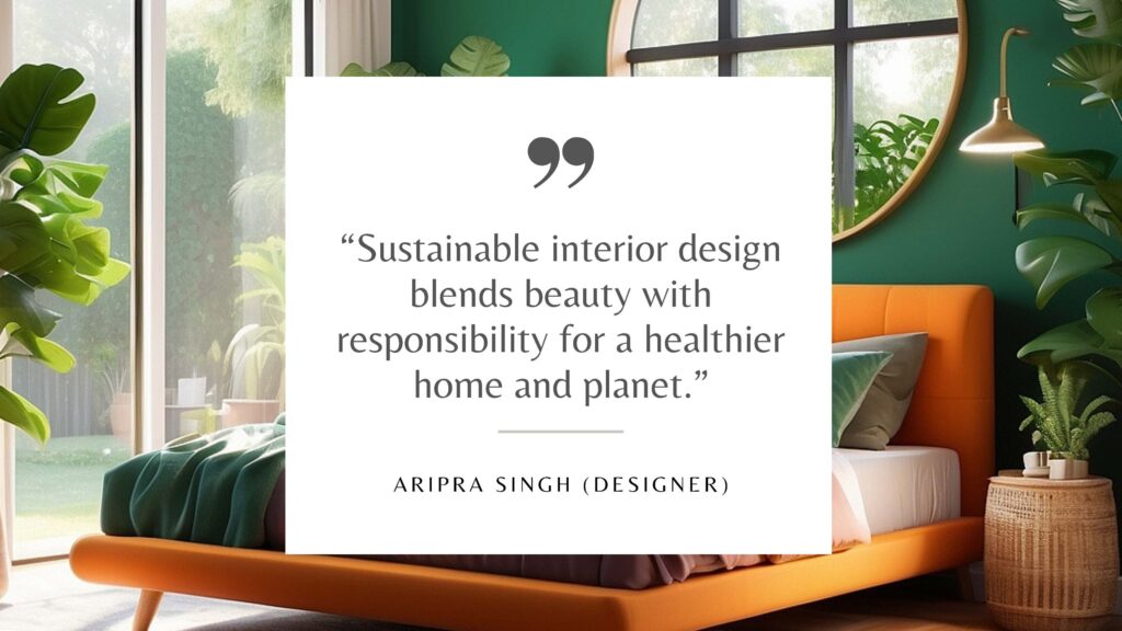 Sustainable Interior design quotes by Aripra singh (the interior couture)