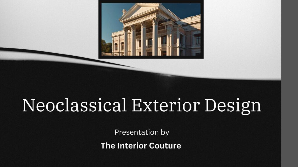 Neoclassical Exterior Design: By- The Interior Couture